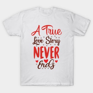 A true love story never ends T-Shirt